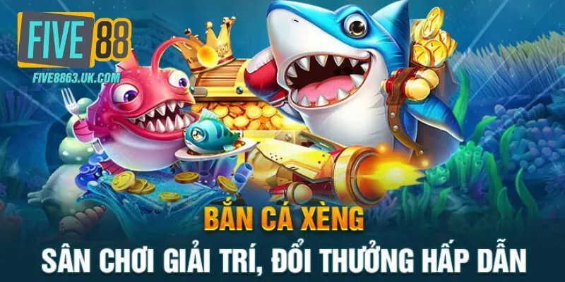 Bắn Cá Xèng tại Five88